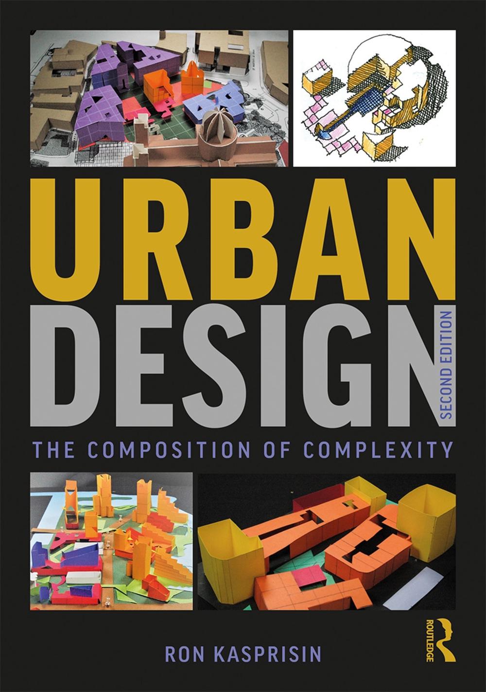 Urban Design The Composition of Complexity by Ron Kasprisin Paperback