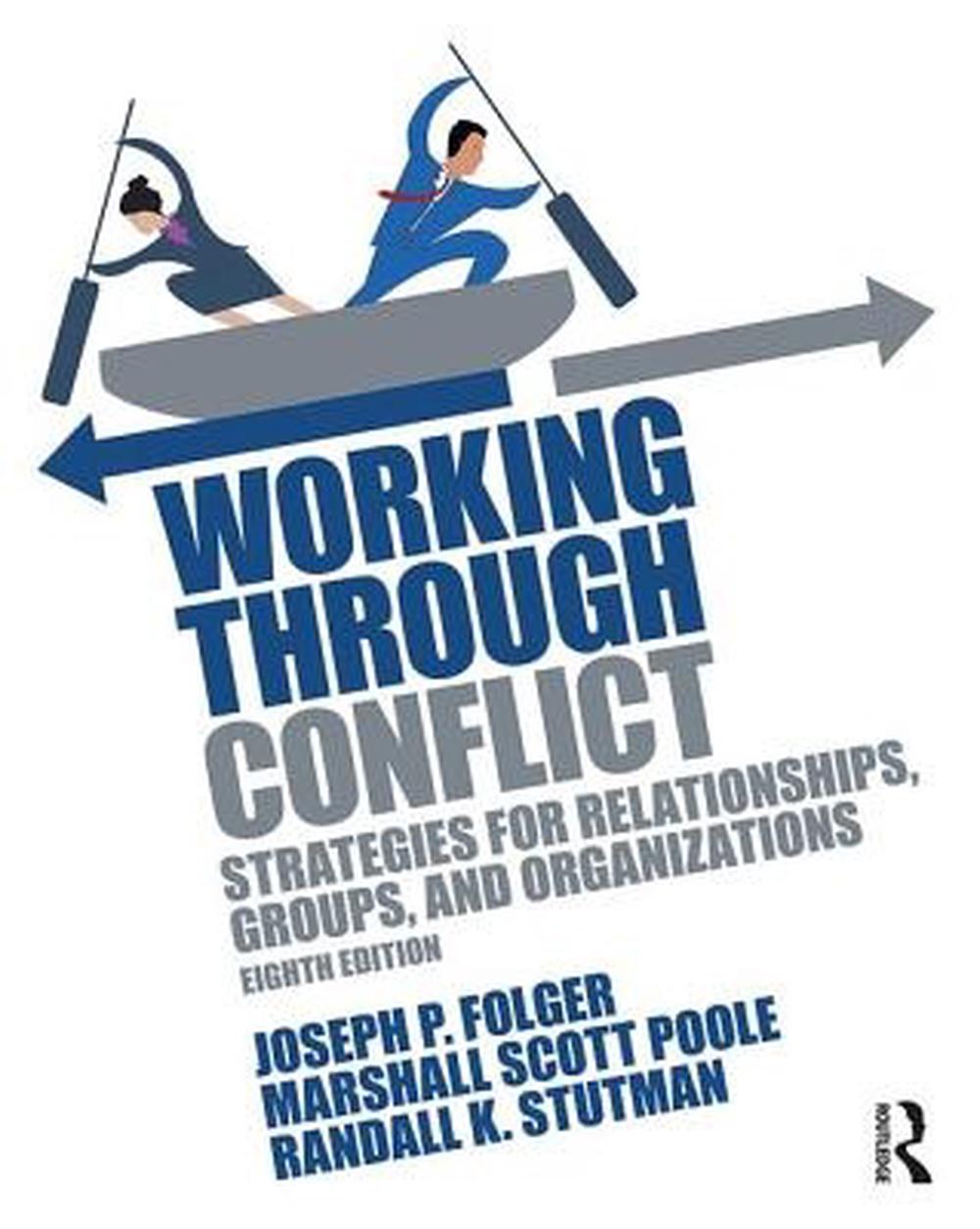 Working Through Conflict Strategies for Relationships, Groups, and