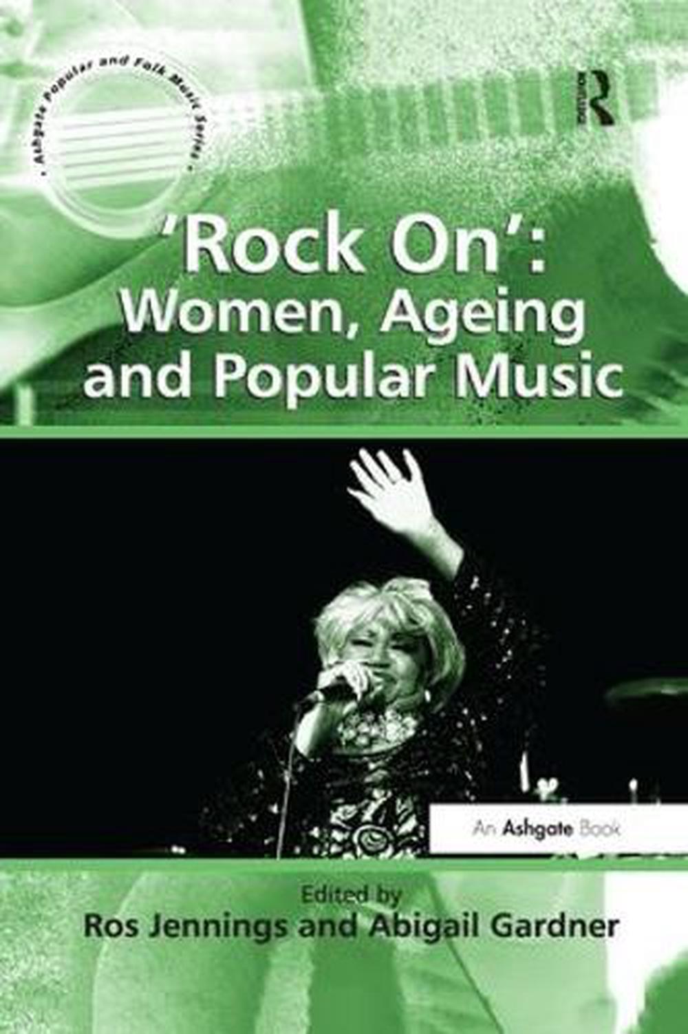 Rock On Women Ageing And Popular Music By Abigail Gardner Paperback 3599