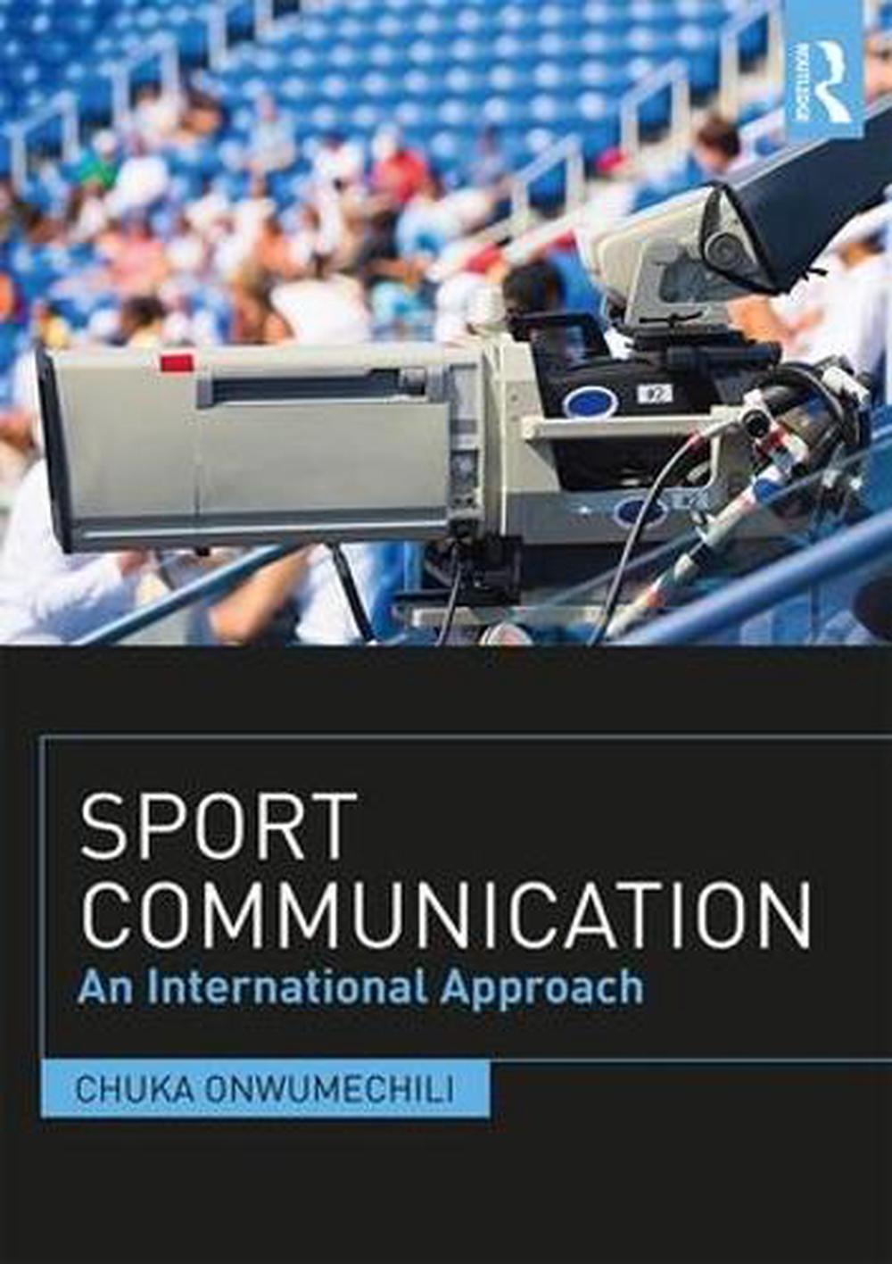 Sport Communication An International Approach by Chuka Onwumechili