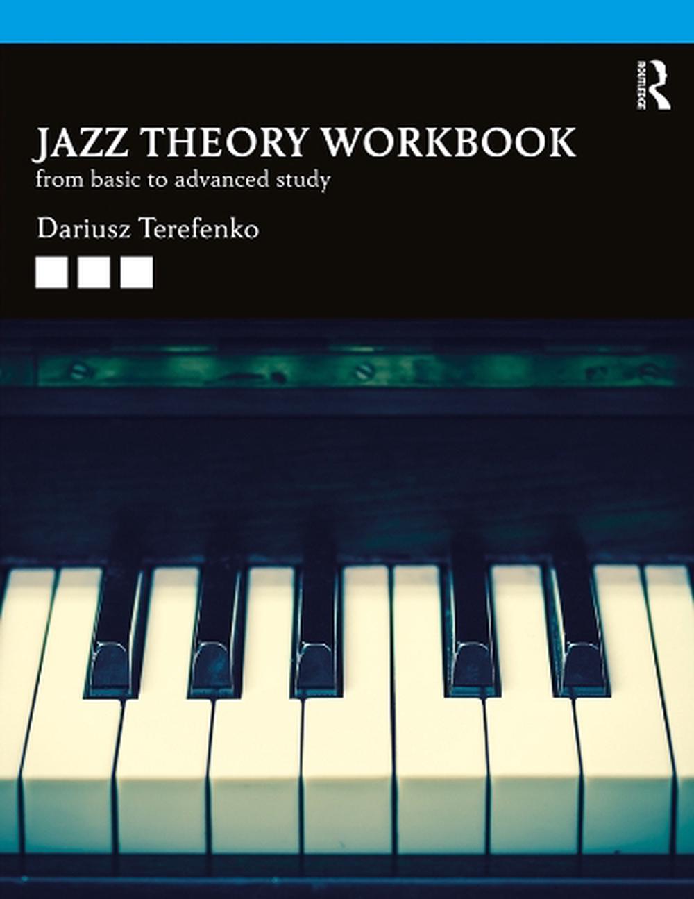 Jazz Theory Workbook From Basic to Advanced Study by Dariusz Terefenko
