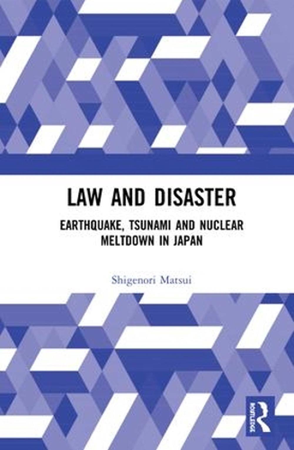 Law and Disaster: Earthquake, Tsunami and Nuclear Meltdown
