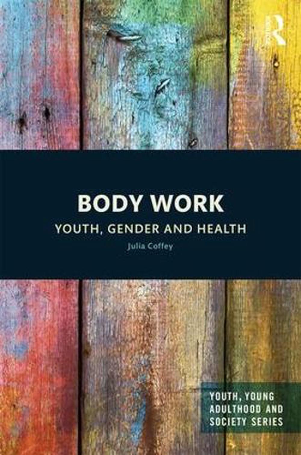 Body Work: Youth, Gender and Health by Julia Coffey (English) Hardcover Book Fre