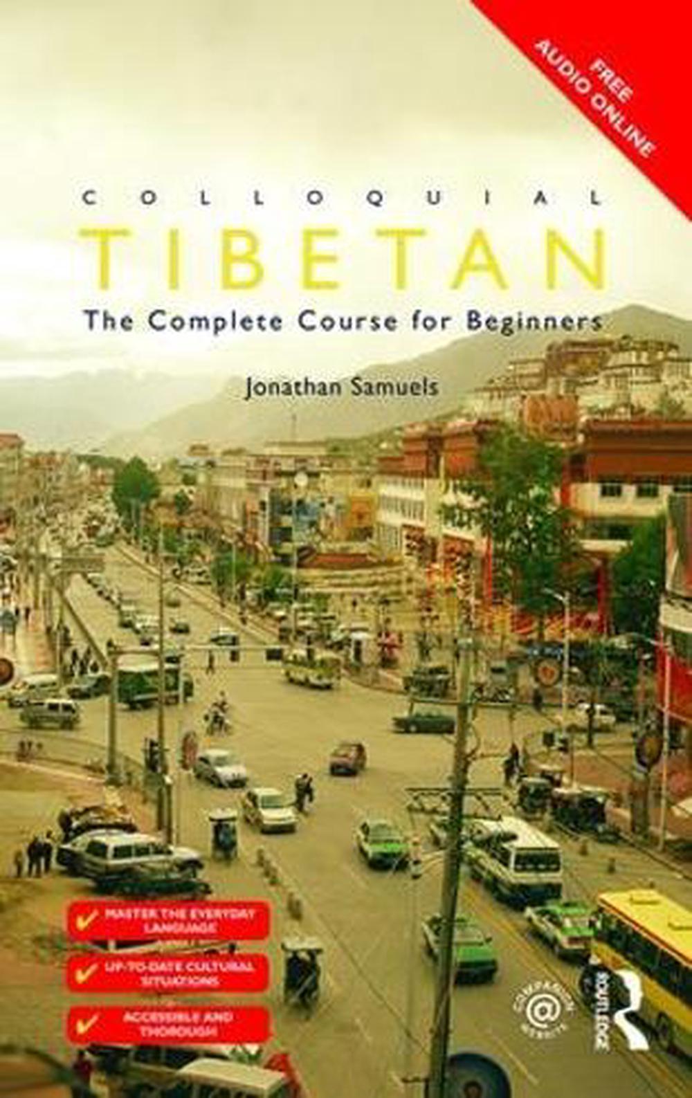 Colloquial Tibetan: The Complete Course for Beginners by Jonathan Samuels (Engli - Foto 1 di 1