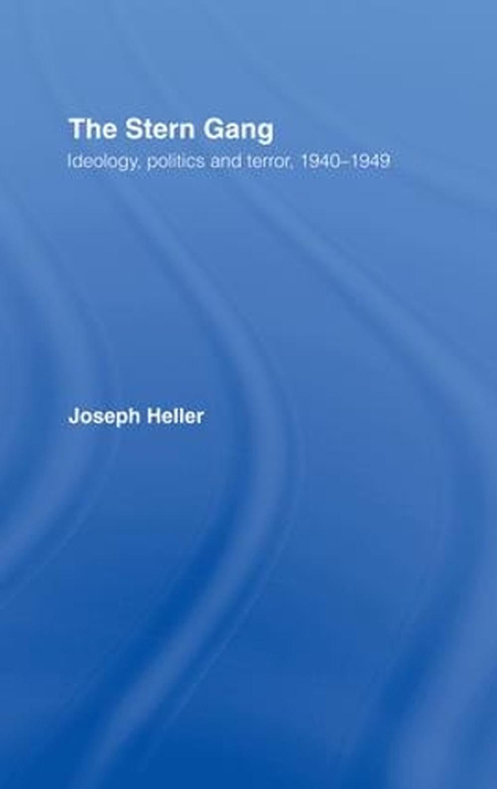 The Stern Gang Ideology, Politics and Terror, 19401949 by Joseph