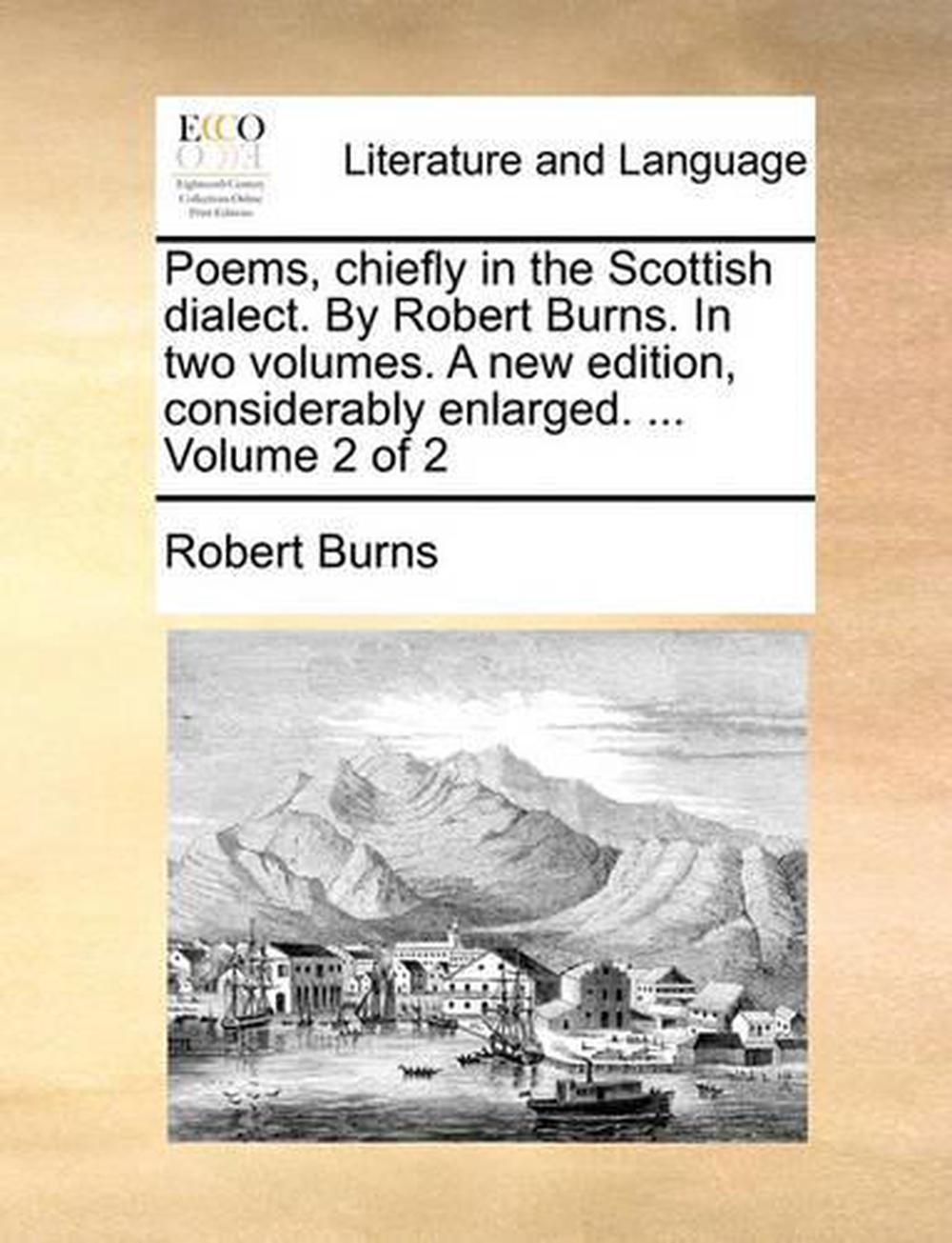 Poems, Chiefly In The Scottish Dialect. By Robert Burns. In Two Volumes ...