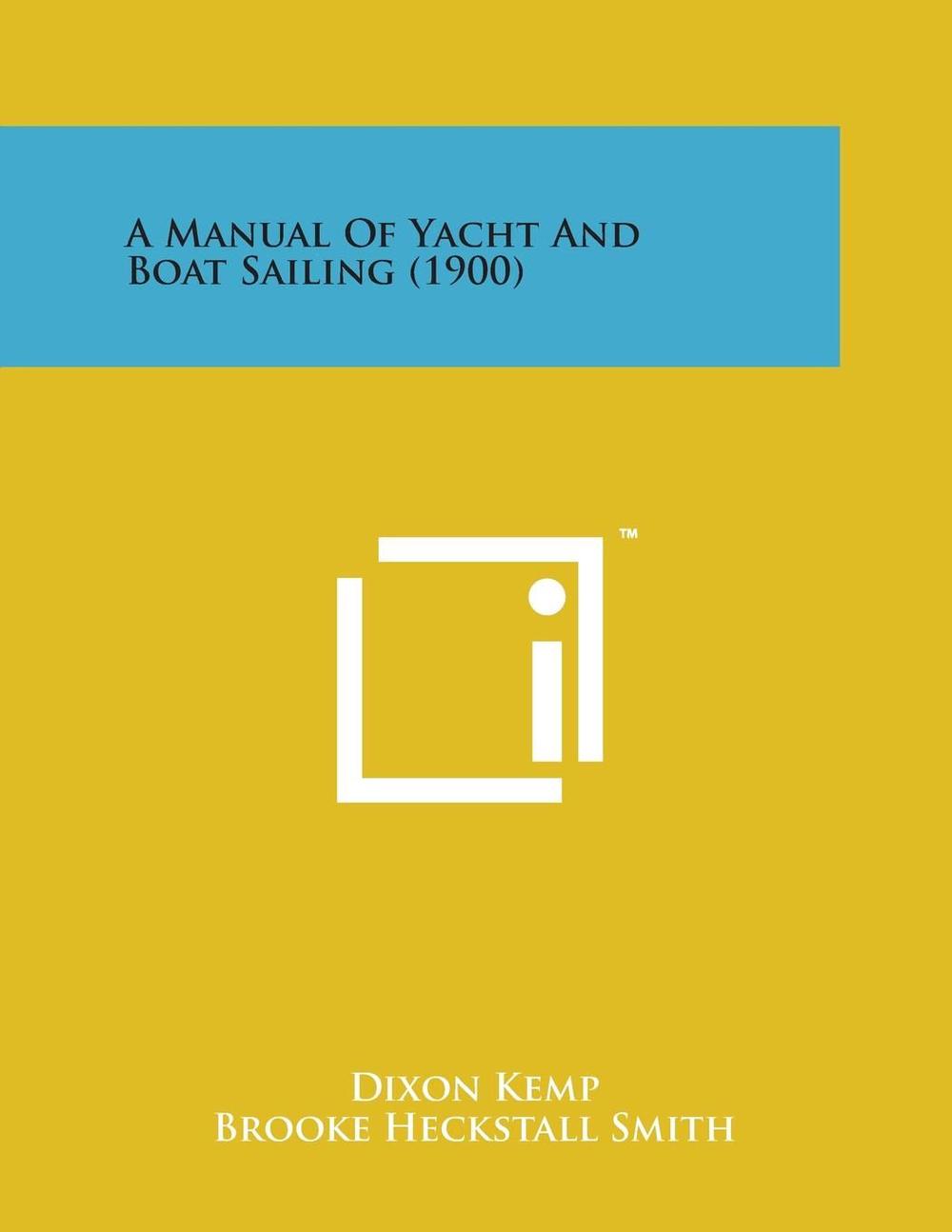 a manual of yacht and boat sailing 1900 by dixon kemp