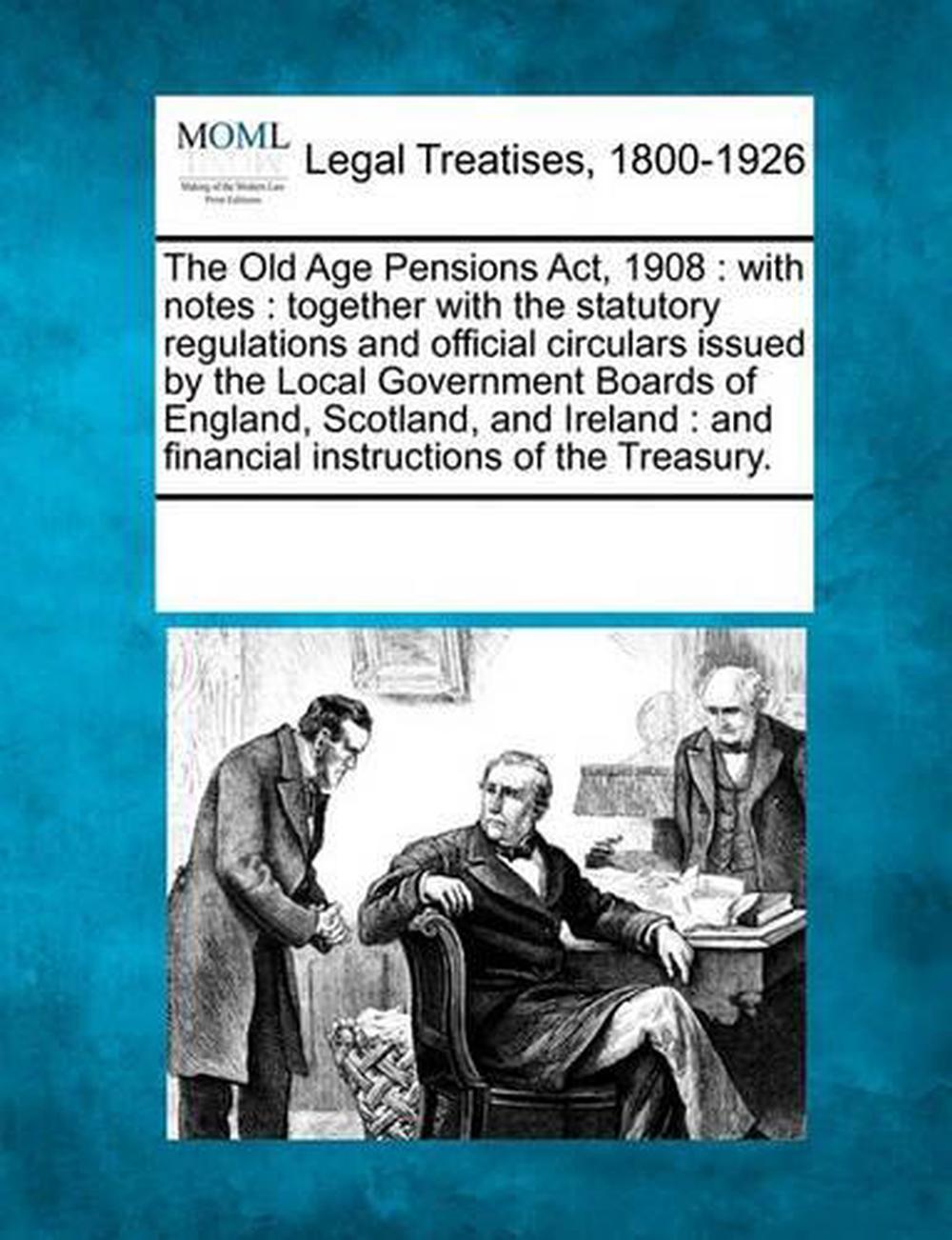 the-old-age-pensions-act-1908-with-notes-together-with-the-statutory