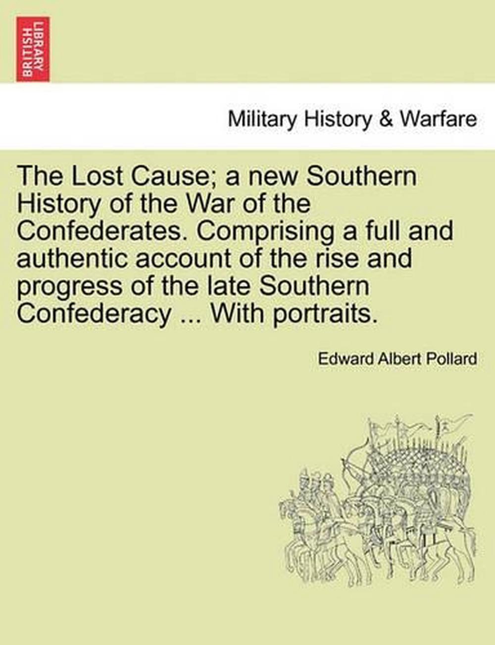 the-lost-cause-a-new-southern-history-of-the-war-of-the-confederates