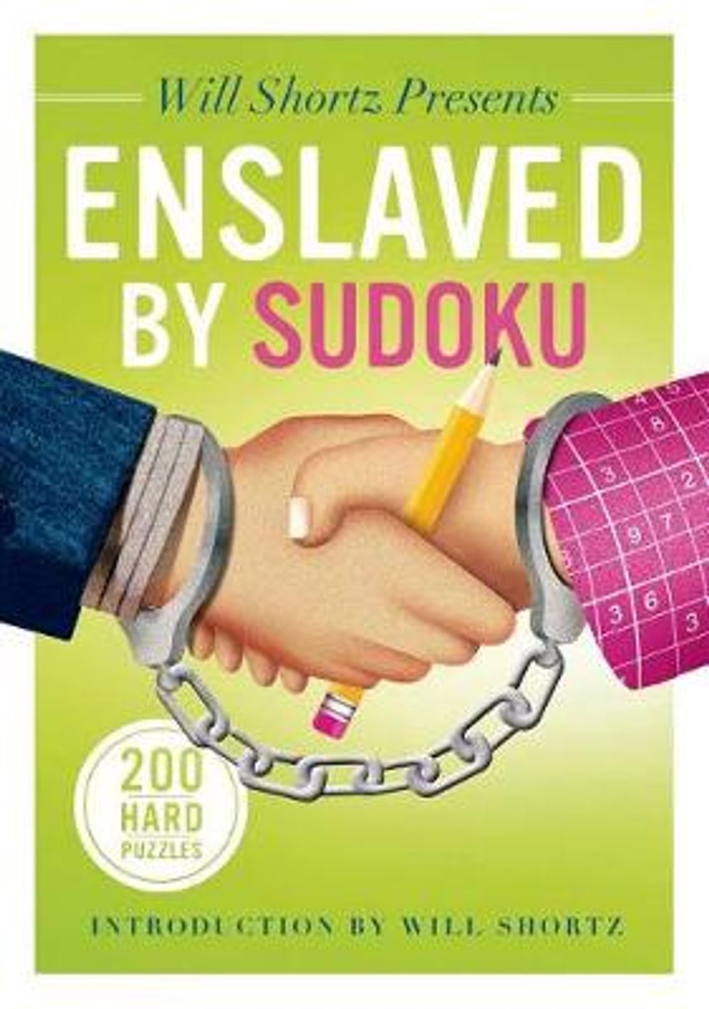 Will Shortz Presents Enslaved By Sudoku 200 Hard Puzzles By Will 