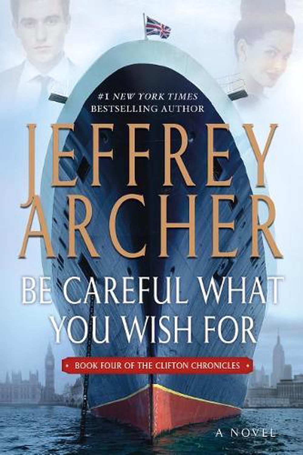 be careful what you wish for by jeffrey archer be careful what you wish for by jeffrey archer