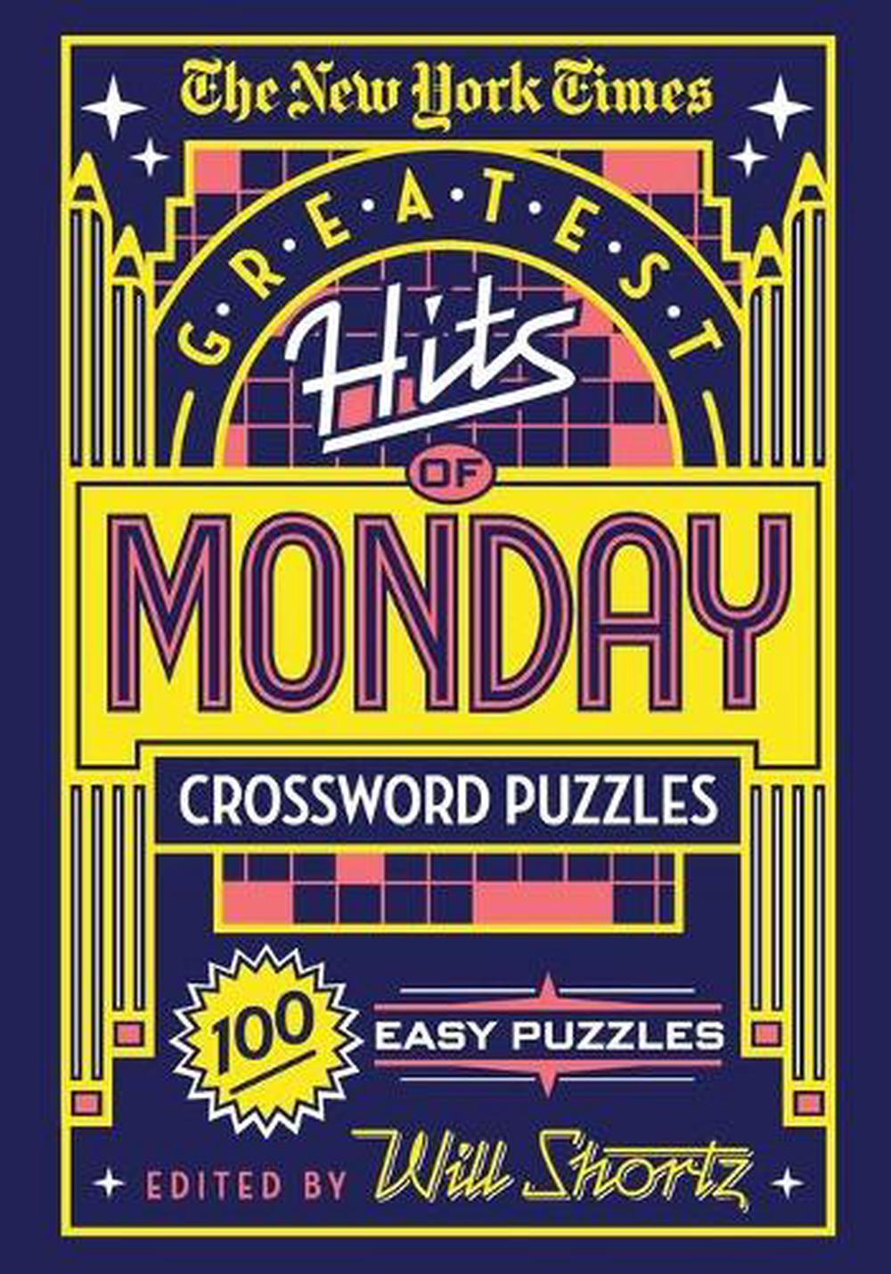 The New York Times Greatest Hits of Monday Crossword Puzzles: 100 Easy Puzzles b