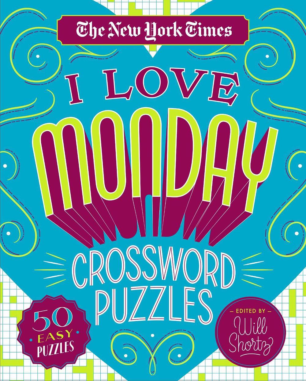 The New York Times I Love Monday Crossword Puzzles 50 Easy Puzzles by