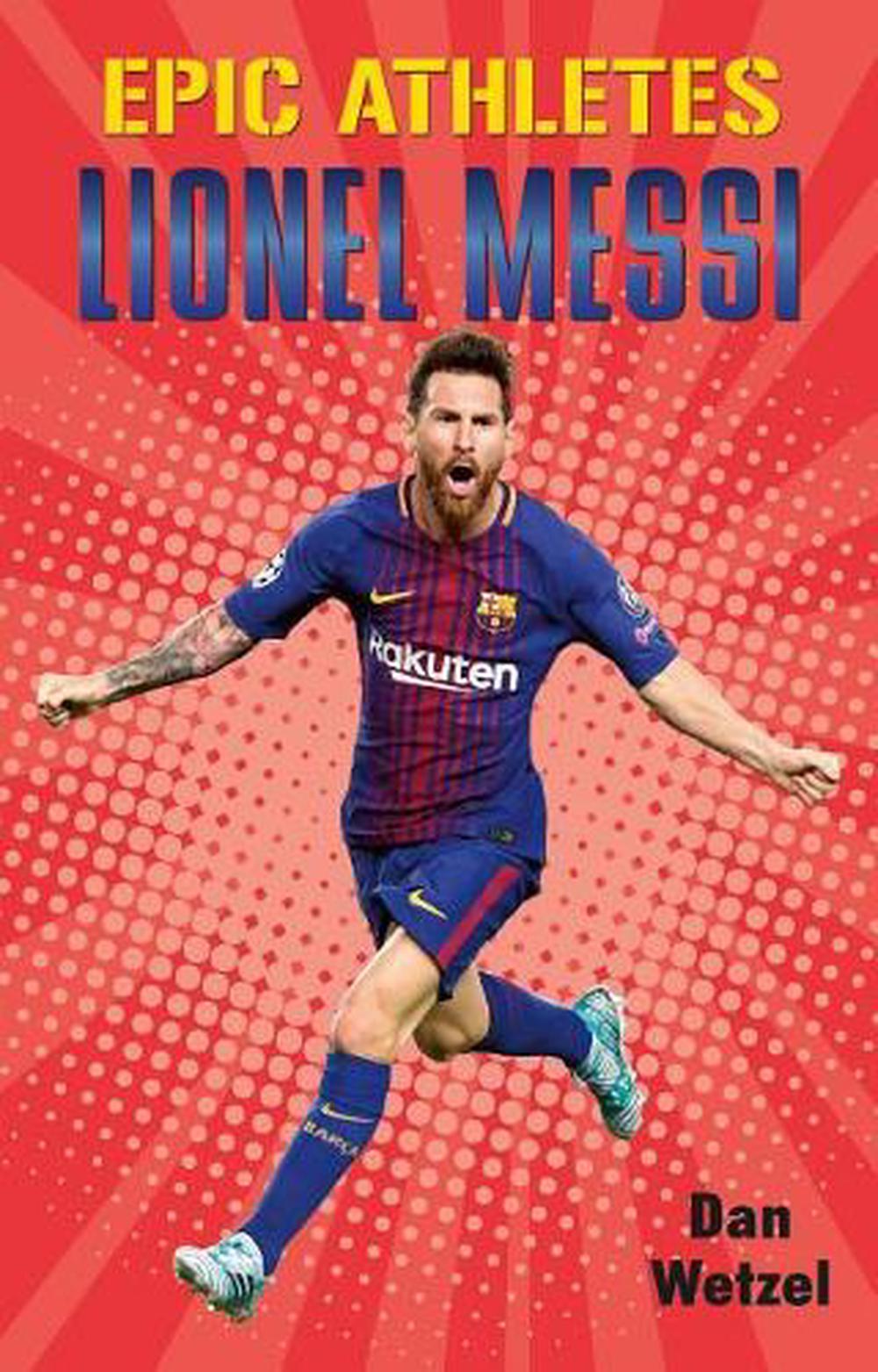 Epic Athletes Lionel Messi by Dan Wetzel (English) Hardcover Book Free