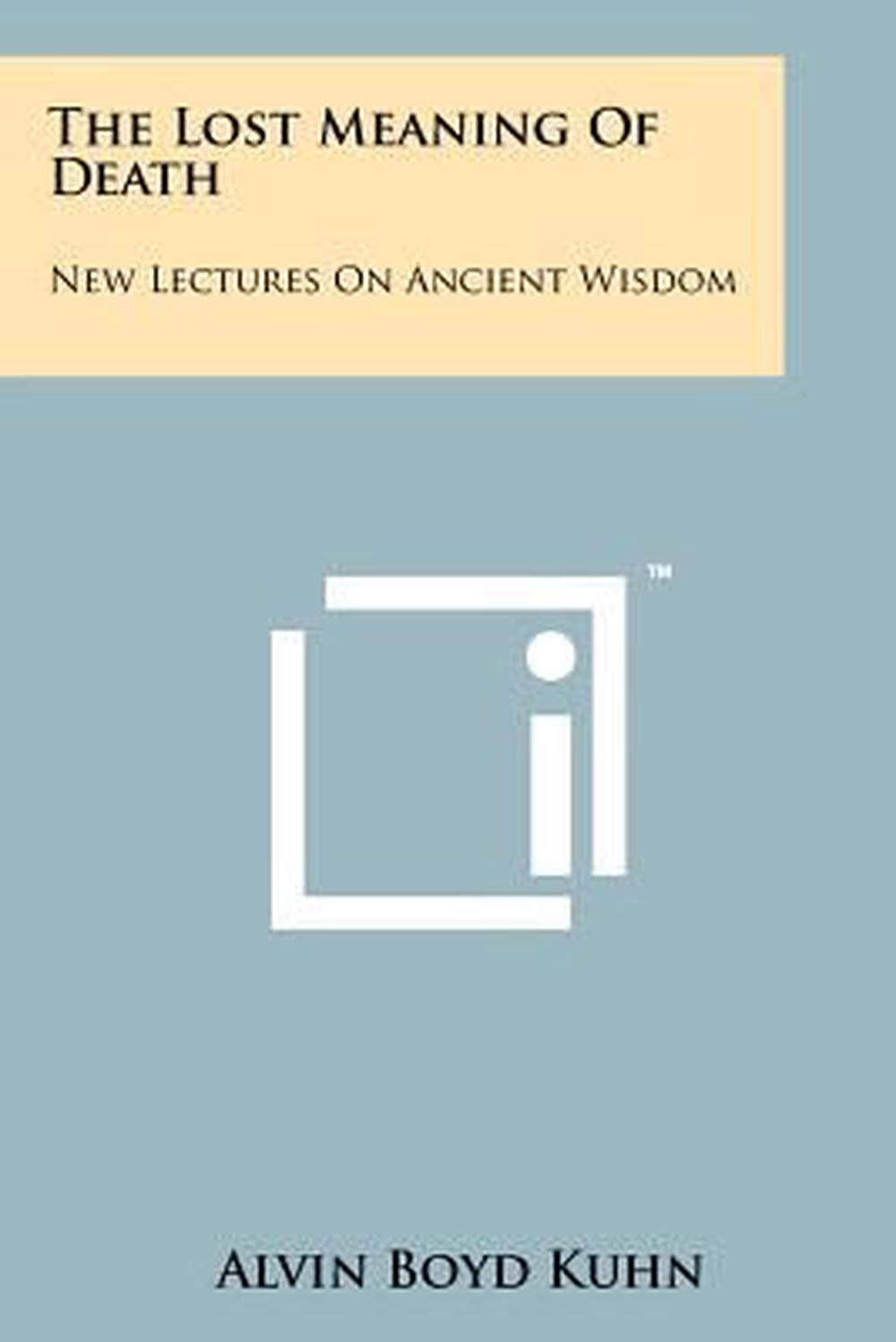 the-lost-meaning-of-death-new-lectures-on-ancient-wisdom-by-alvin-boyd