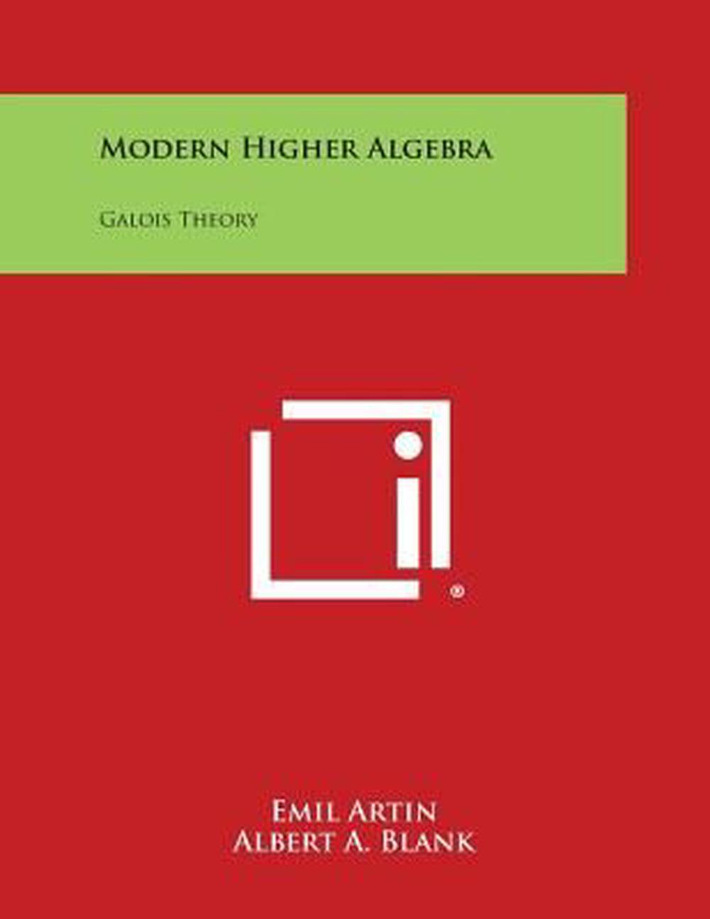 Modern Higher Algebra Galois Theory by Emil Artin (English) Paperback