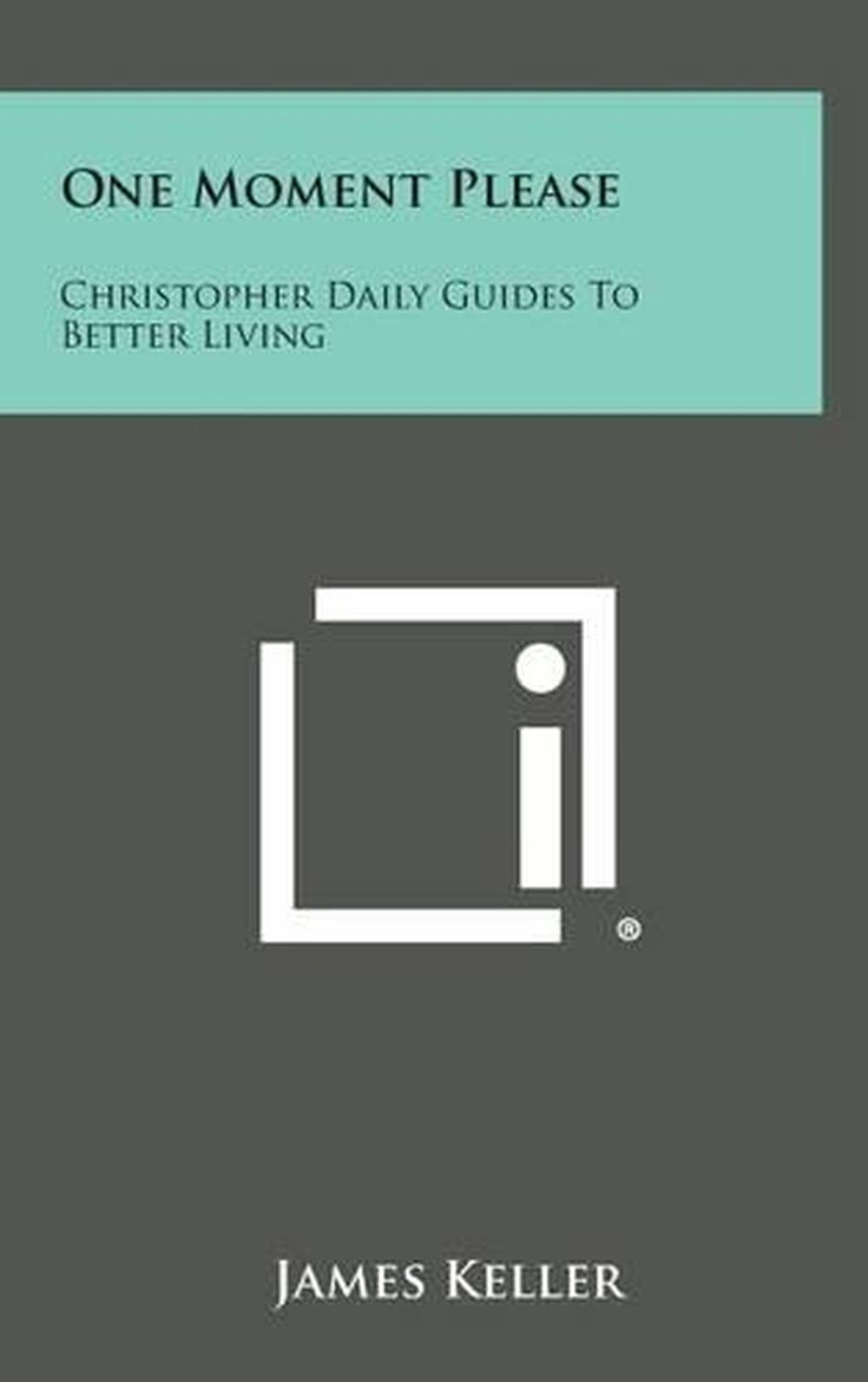 One Moment Please Read Online One Moment Please: Christopher Daily Guides to Better Living by James