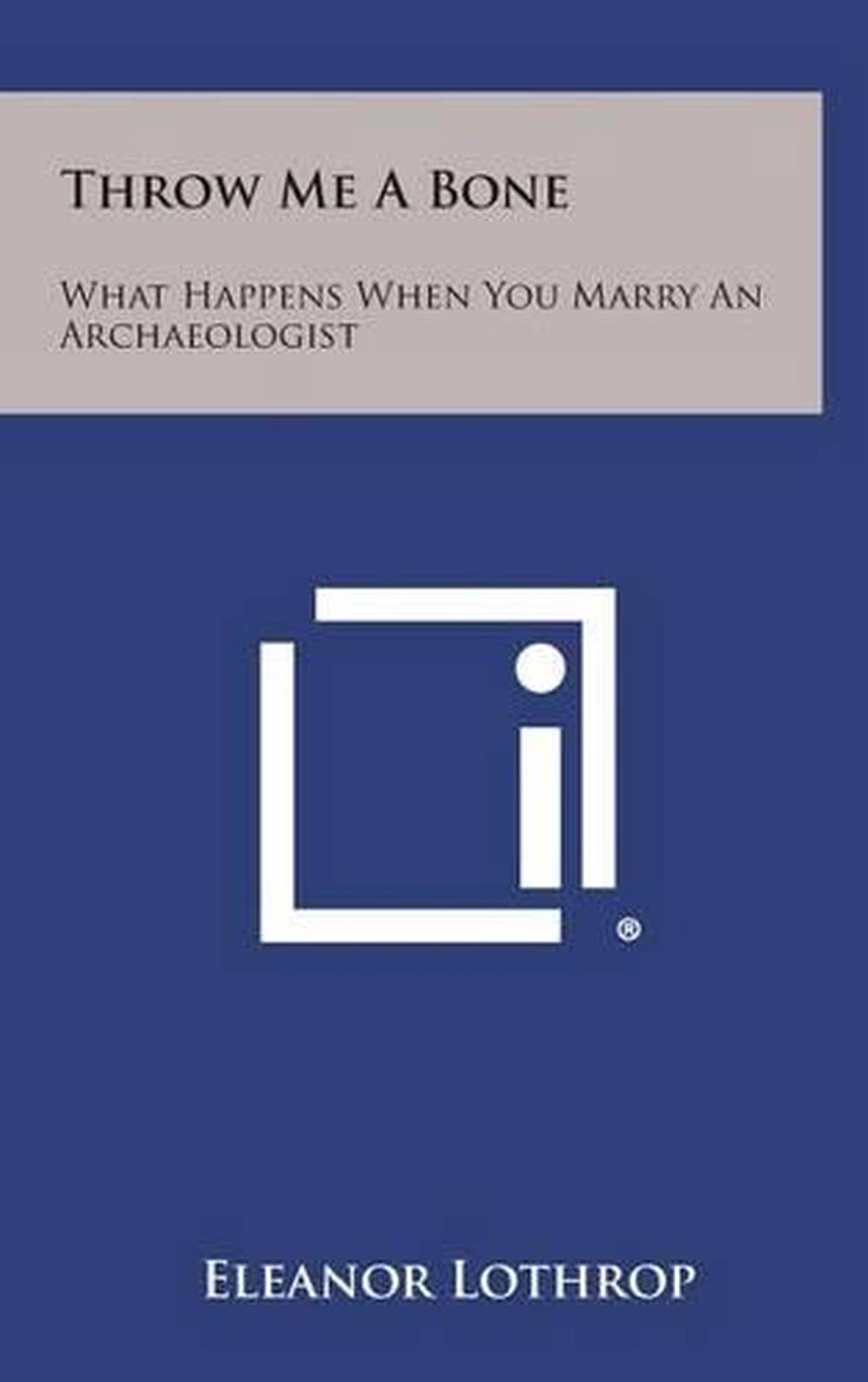 throw-me-a-bone-what-happens-when-you-marry-an-archaeologist-by