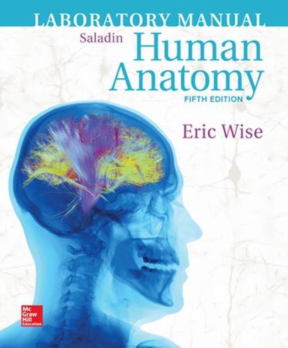 Laboratory Manual for Human Anatomy. by Kenneth Saladin, Eric Wise