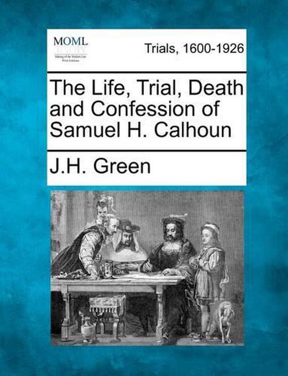 The Life Trial Death And Confession Of Samuel H Calhoun By J H Green Englis Ebay