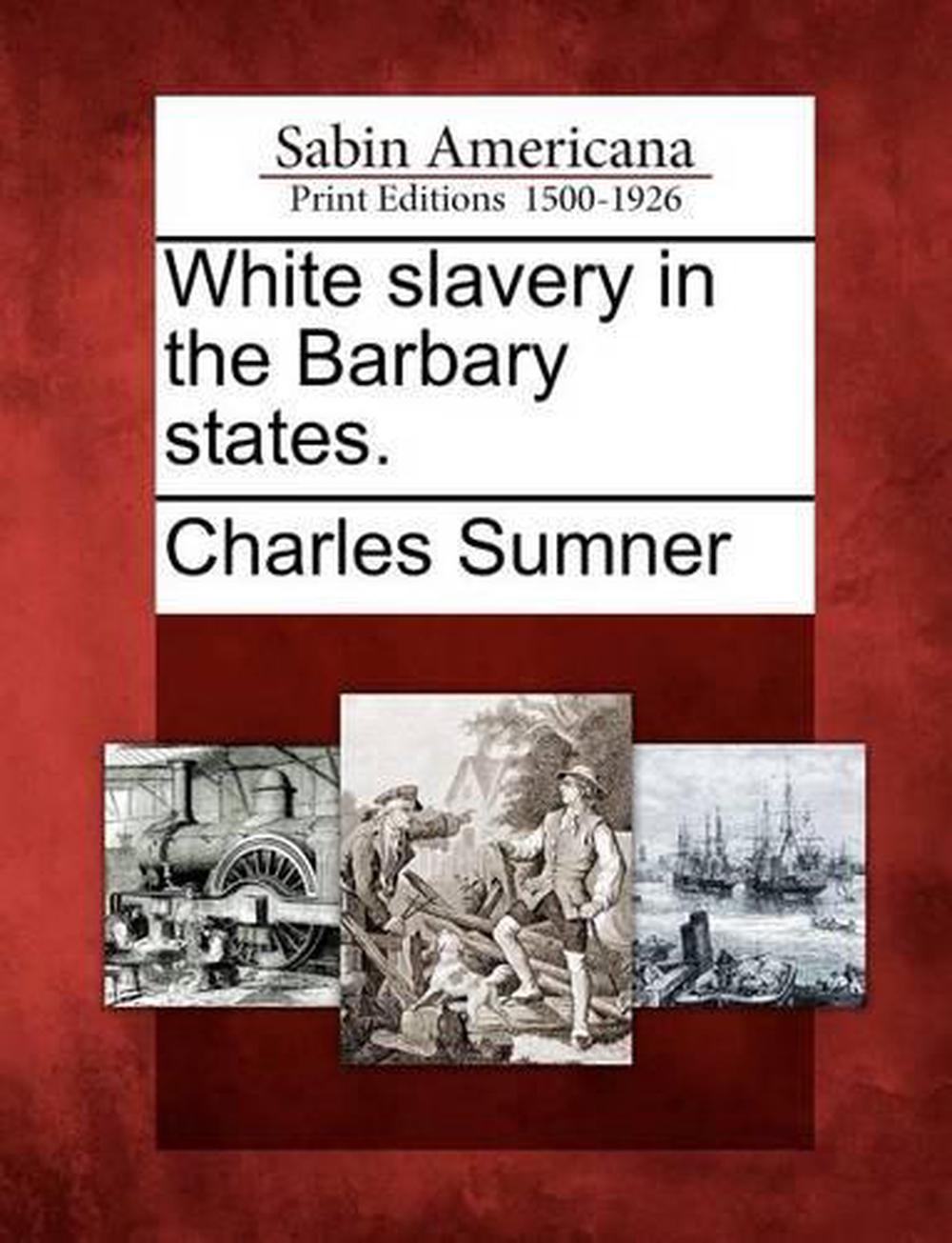 white slavery in the barbary states by charles sumner