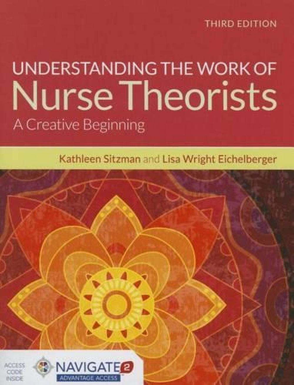 Understanding the Work of Nurse Theorists A Creative Beginning by