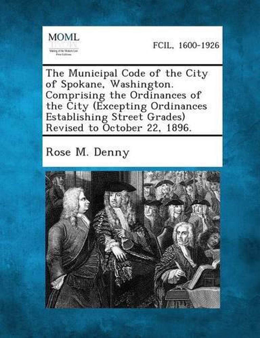 The Municipal Code of the City of Spokane, Washington. Comprising the ...