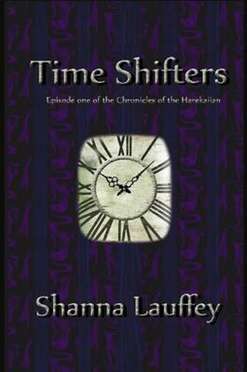 Time Shifters by Shanna Lauffey Time Shifters by Shanna Lauffey