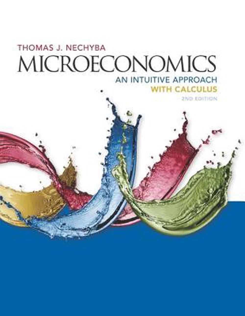 Microeconomics An Intuitive Approach with Calculus by Thomas Nechyba (English) 9781305650466 eBay