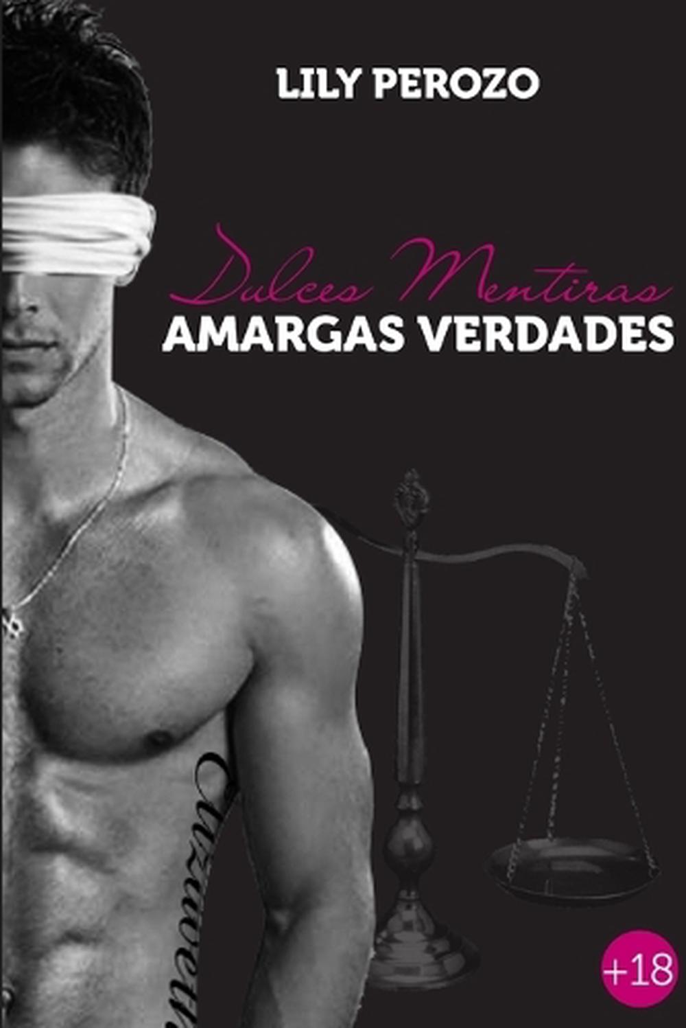 Dulces Mentiras, Amargas Verdades (segunda Edicion) by Lily Perozo Dulces Mentiras, Amargas Verdades (segunda Edicion) by Lily Perozo