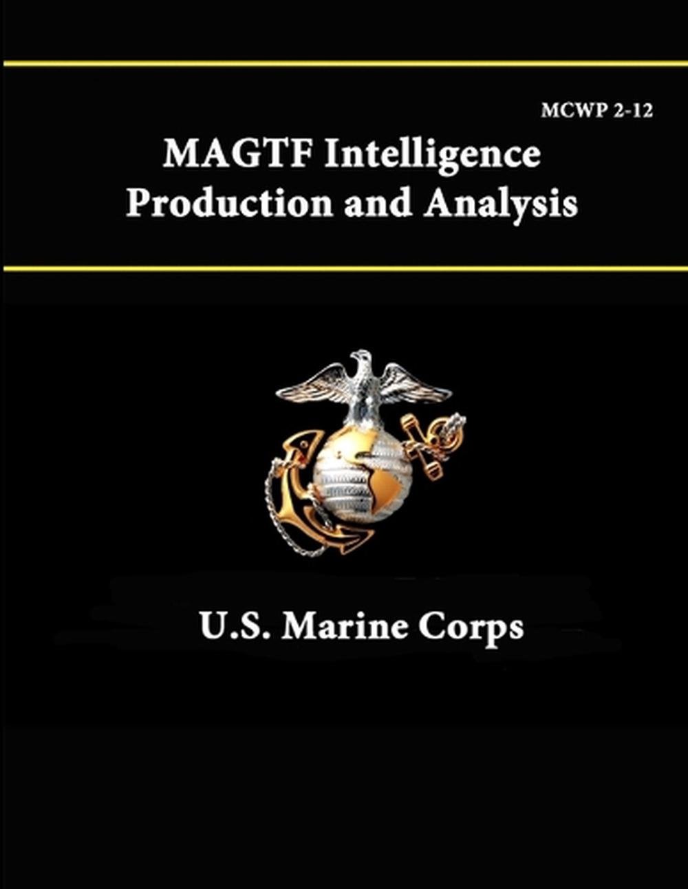 Mcwp 2-12 Magtf - Intelligence Production And Analysis By U.S. Marine ...