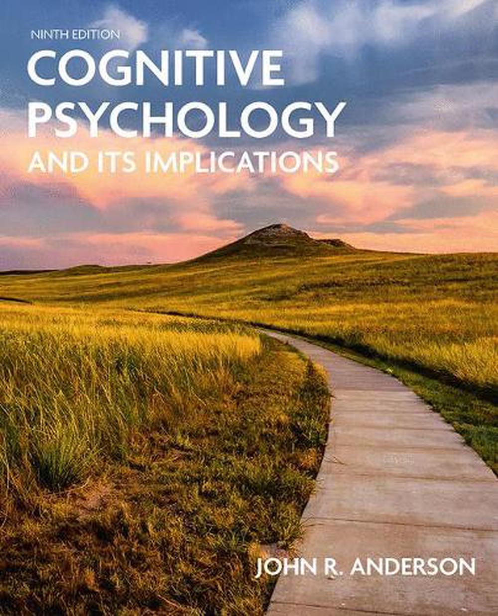 Cognitive Psychology and Its Implications 9th Edition by John R