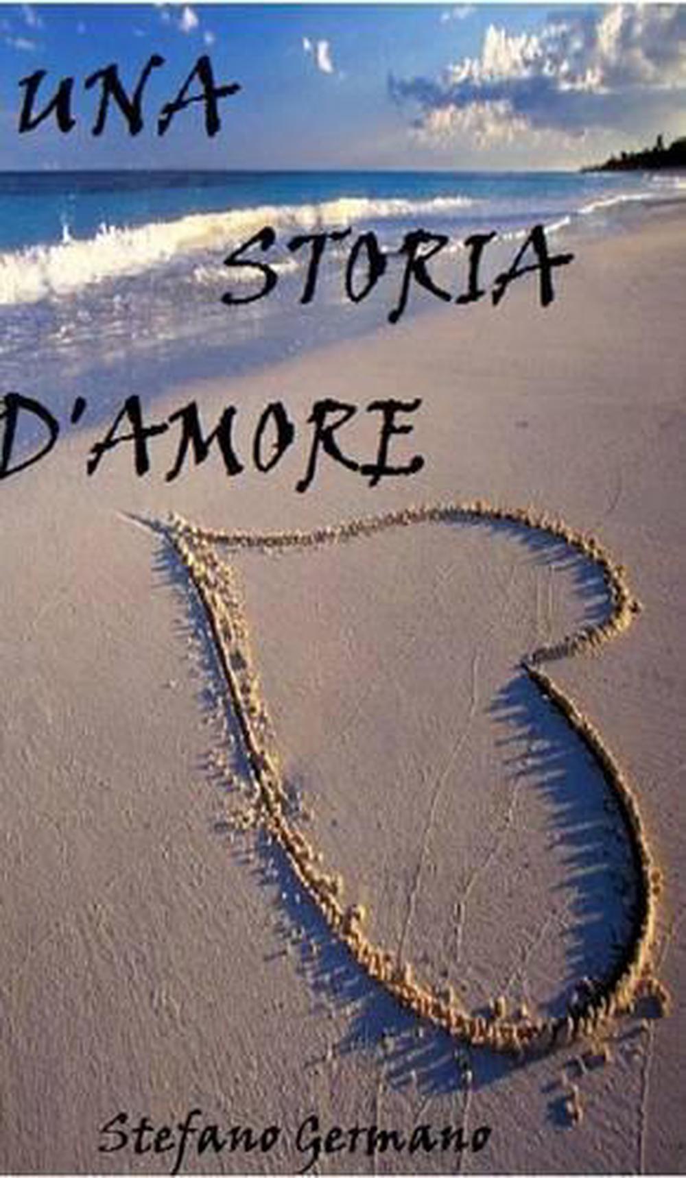 Una storia d'amore by Stefano Germano (Italian) Hardcover Book Free Shipping! 9781320626101 eBay Una storia d'amore by Stefano Germano (Italian) Hardcover Book Free Shipping! 9781320626101 eBay