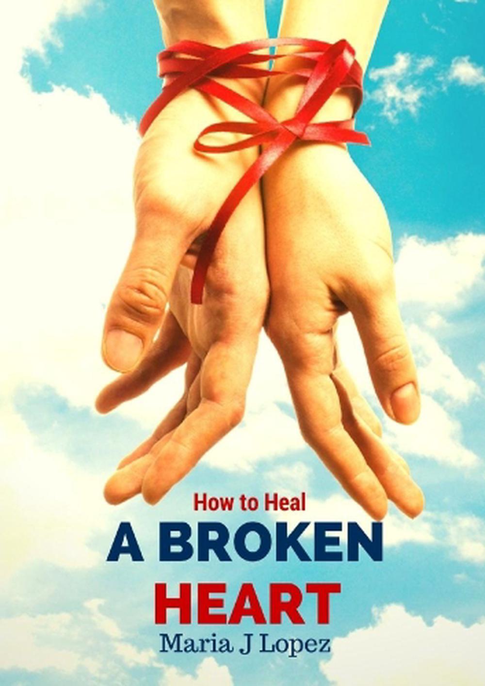 How To Heal A Broken Heart By Maria Jesus Marin Lopez English