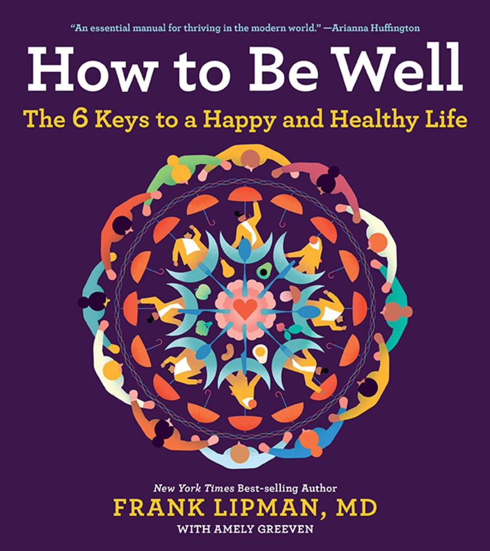 How to Be Well: The 6 Keys to a Happy and Healthy Life by Frank Md Lipman (Engli