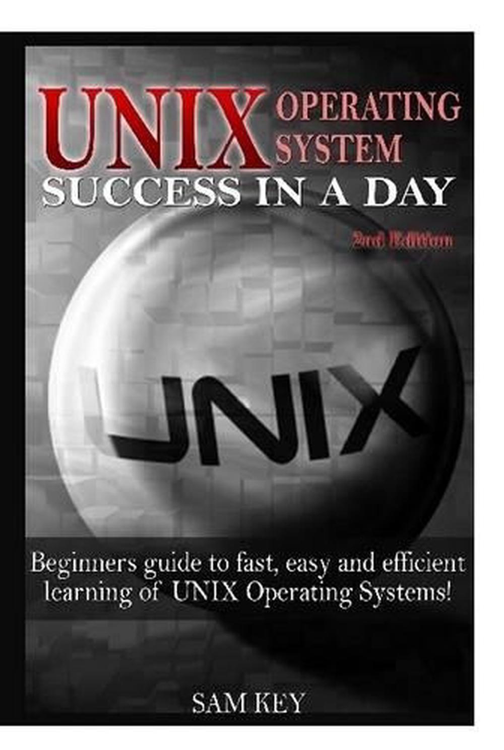 Unix Operating System Success in a Day by Sam Key (English) Hardcover ...