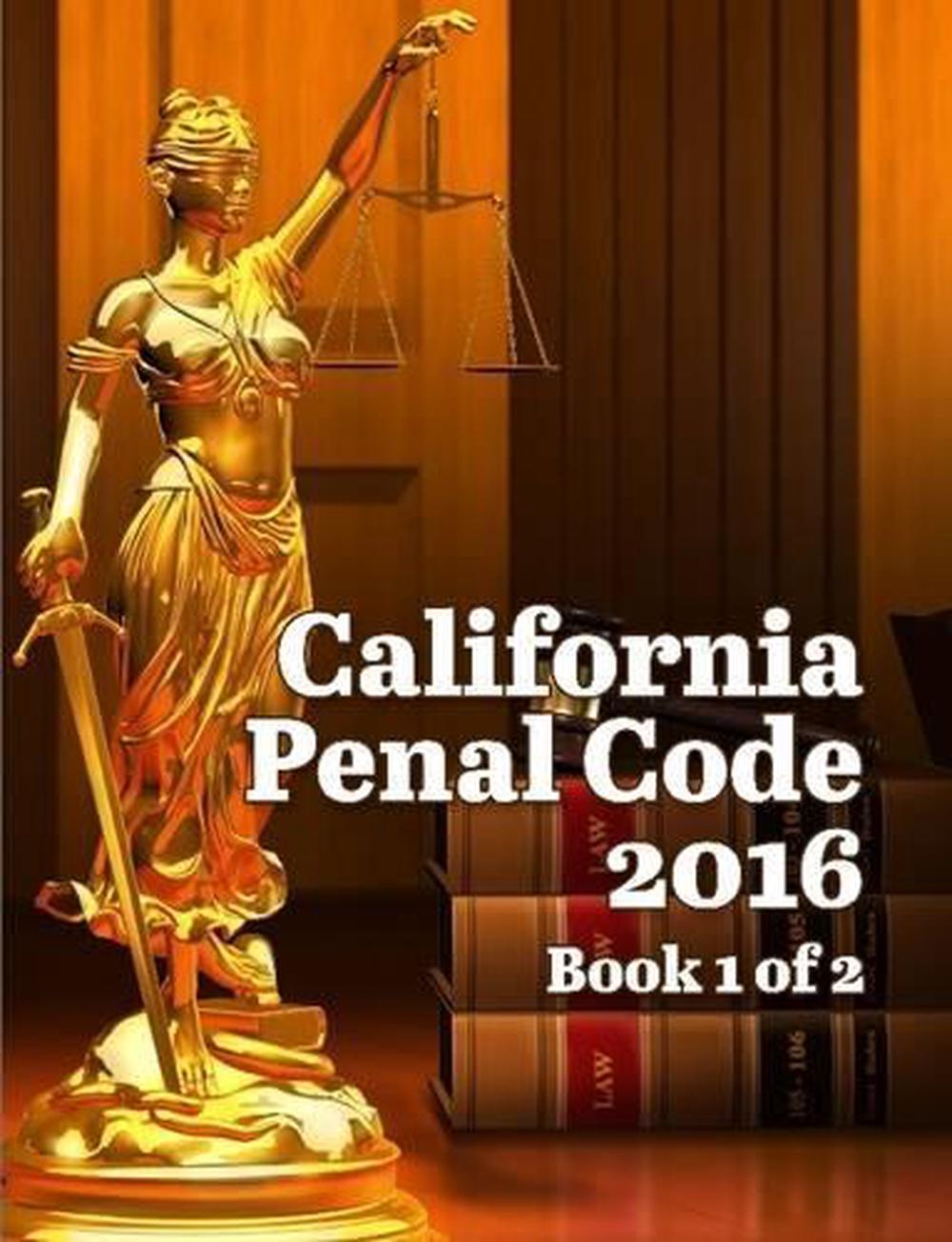California Penal Code 2016 Book 1 Of 2 By John Snape English Paperback Book Fr 9781329905115