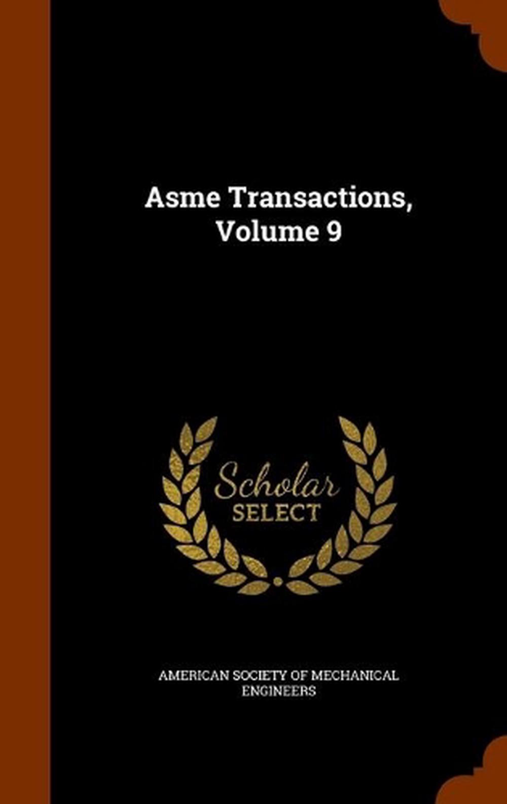 Asme Transactions, Volume 9 by American Society Of (English) Hardcover