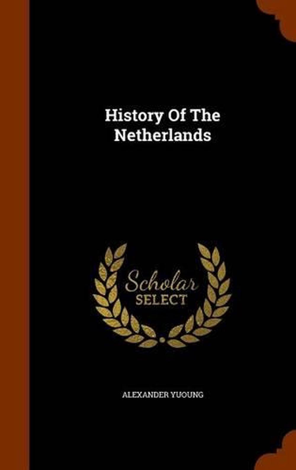 History of the Netherlands by Alexander Yuoung (English) Hardcover Book ...