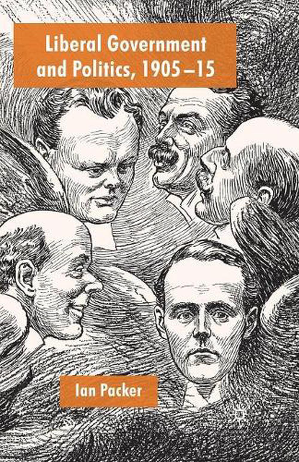 Liberal Government and Politics, 190515 by Ian Packer (English