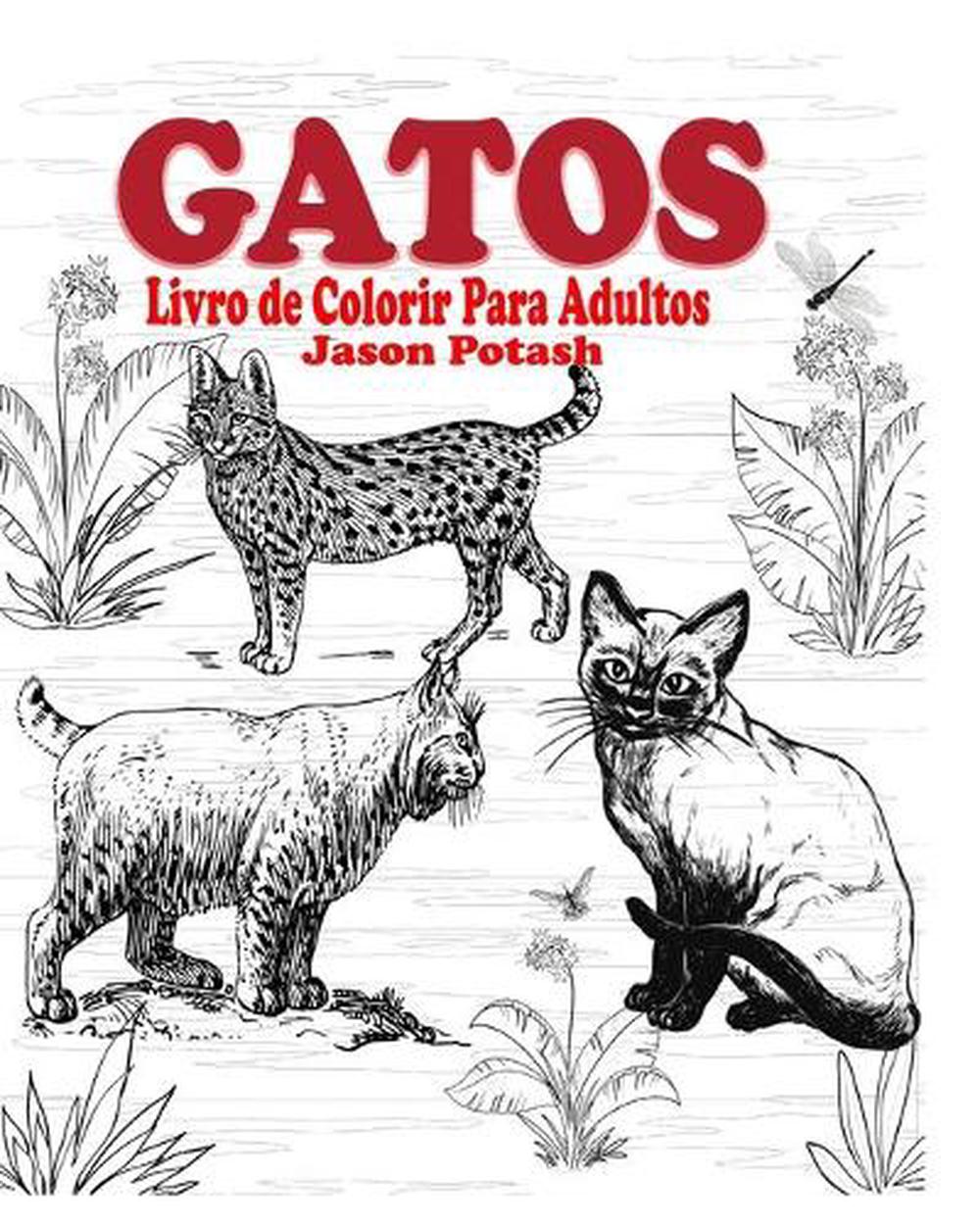 Gatos Livre de Colorir Para Adultos by Jason Potash (Portuguese