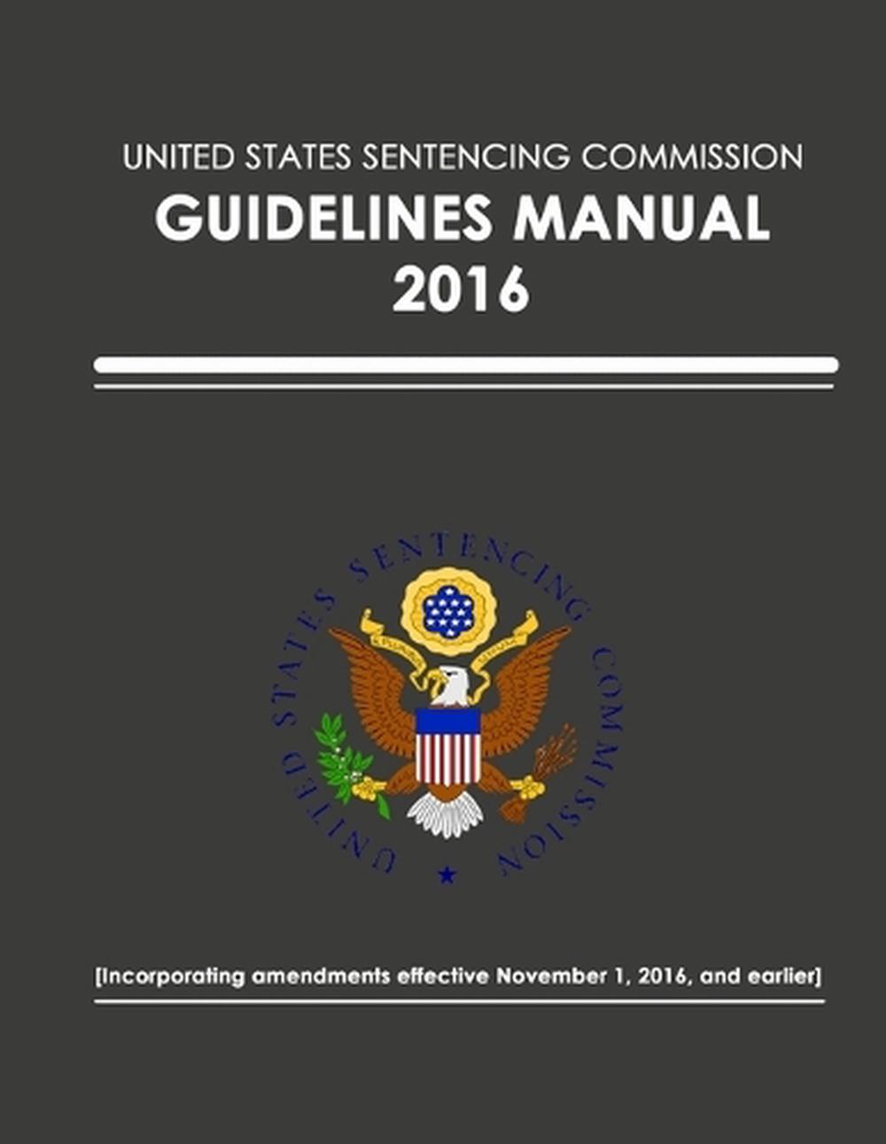 united-states-sentencing-commission-guidelines-manual-2016-effective-novemb-9781365574702