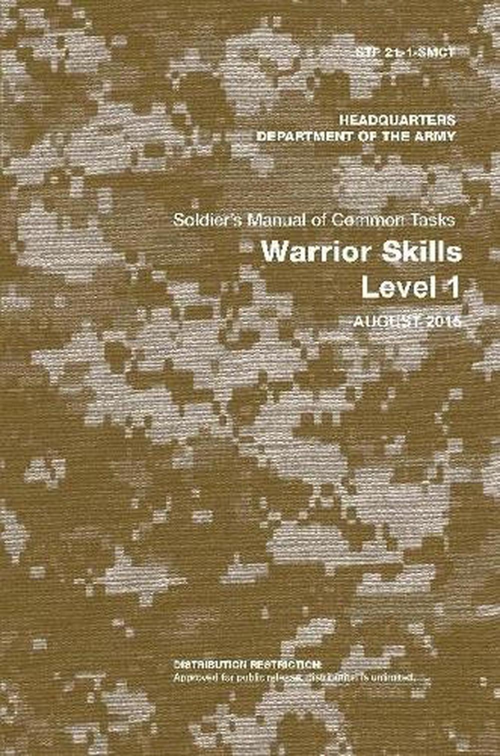 Soldier's Manual of Common Tasks: Warrior Skills Level 1 (STP 21-1-SMCT) (August  2015 Edition)