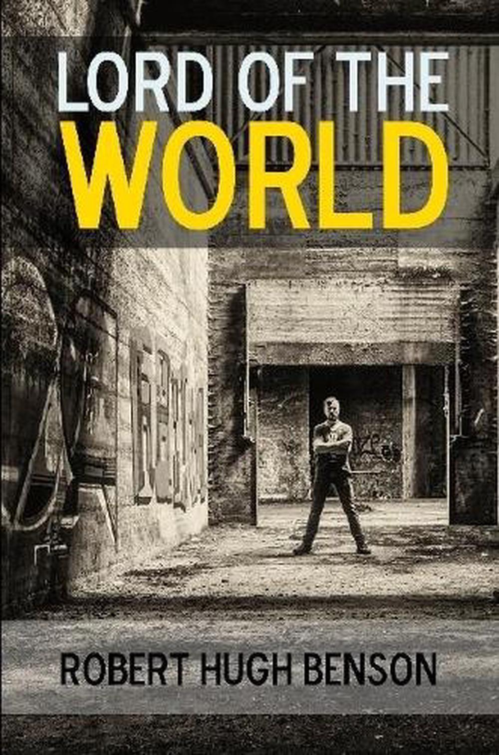 robert benson lord of the world robert benson lord of the world