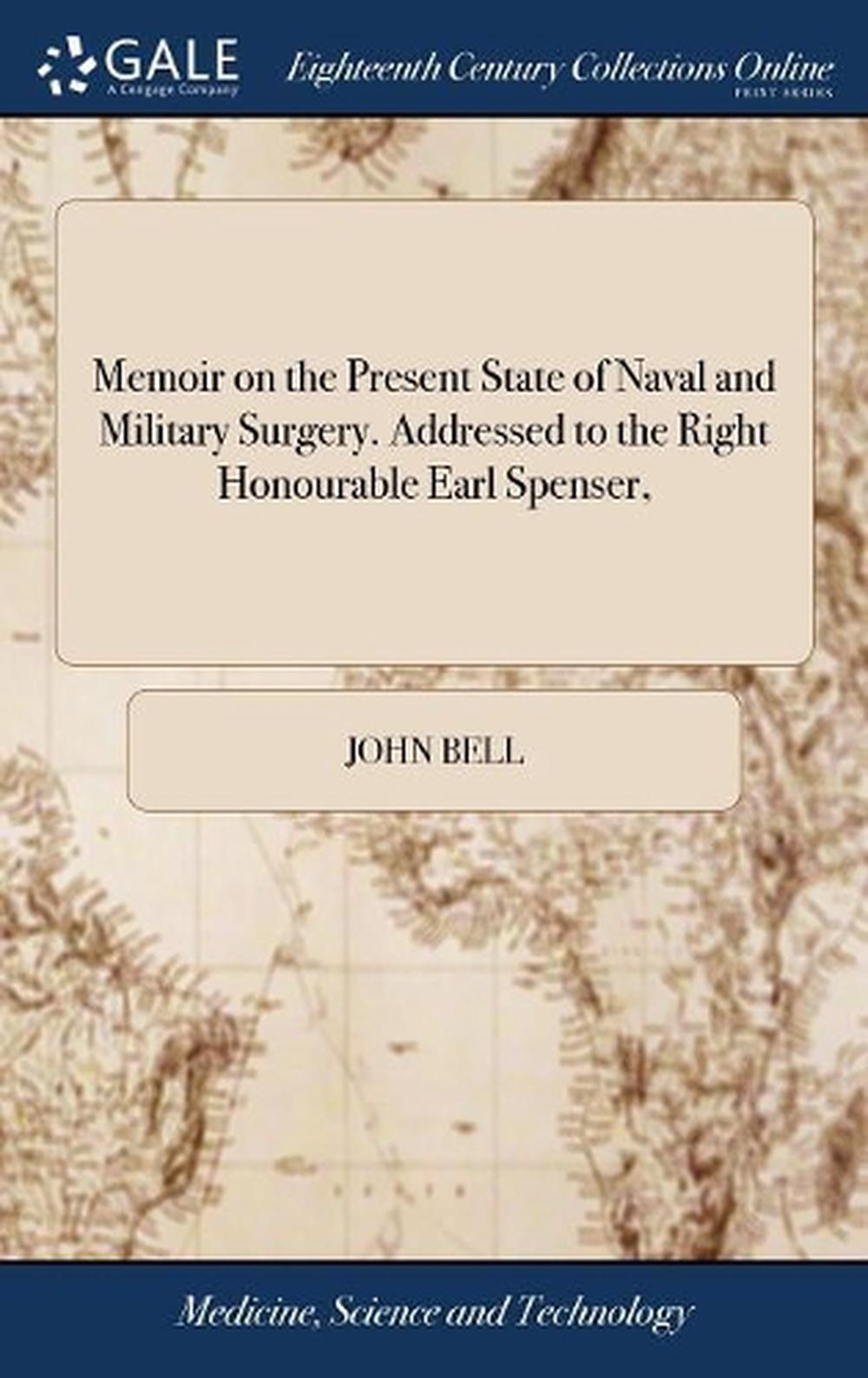 Memoir on the Present State of Naval and Military Surgery. Addressed to the Righ 9781385301241