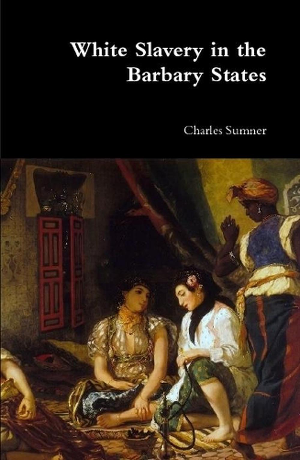 White Slavery In The Barbary States By Charles Sumner English Hardcover Book F 9781387004232