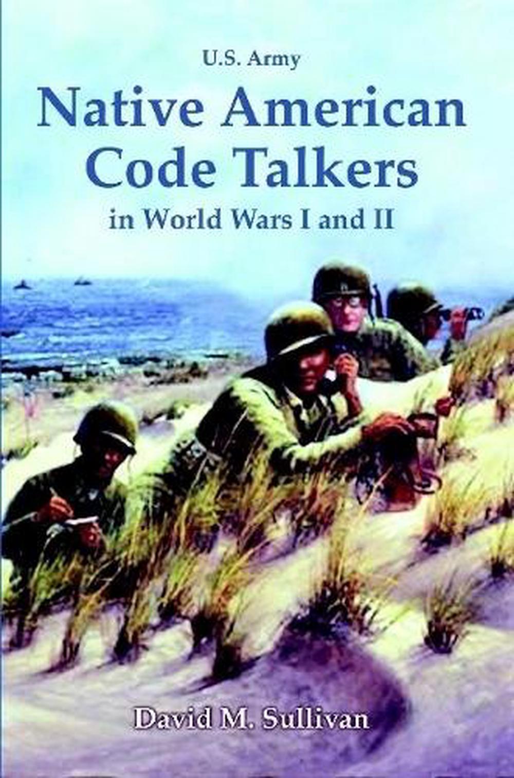 Native American Code Talkers in World Wars I and II by David Sullivan ...
