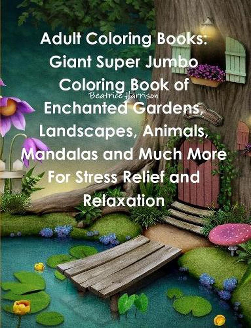 Download Adult Coloring Books Giant Super Jumbo Coloring Book Of Enchanted Gardens Land 9781387470662 Ebay