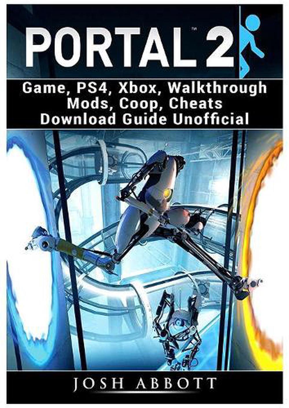 Portal 2 Game, Ps4, Xbox, Walkthrough Mods, COOP, Cheats Download Guide Unoffici 9781387982288