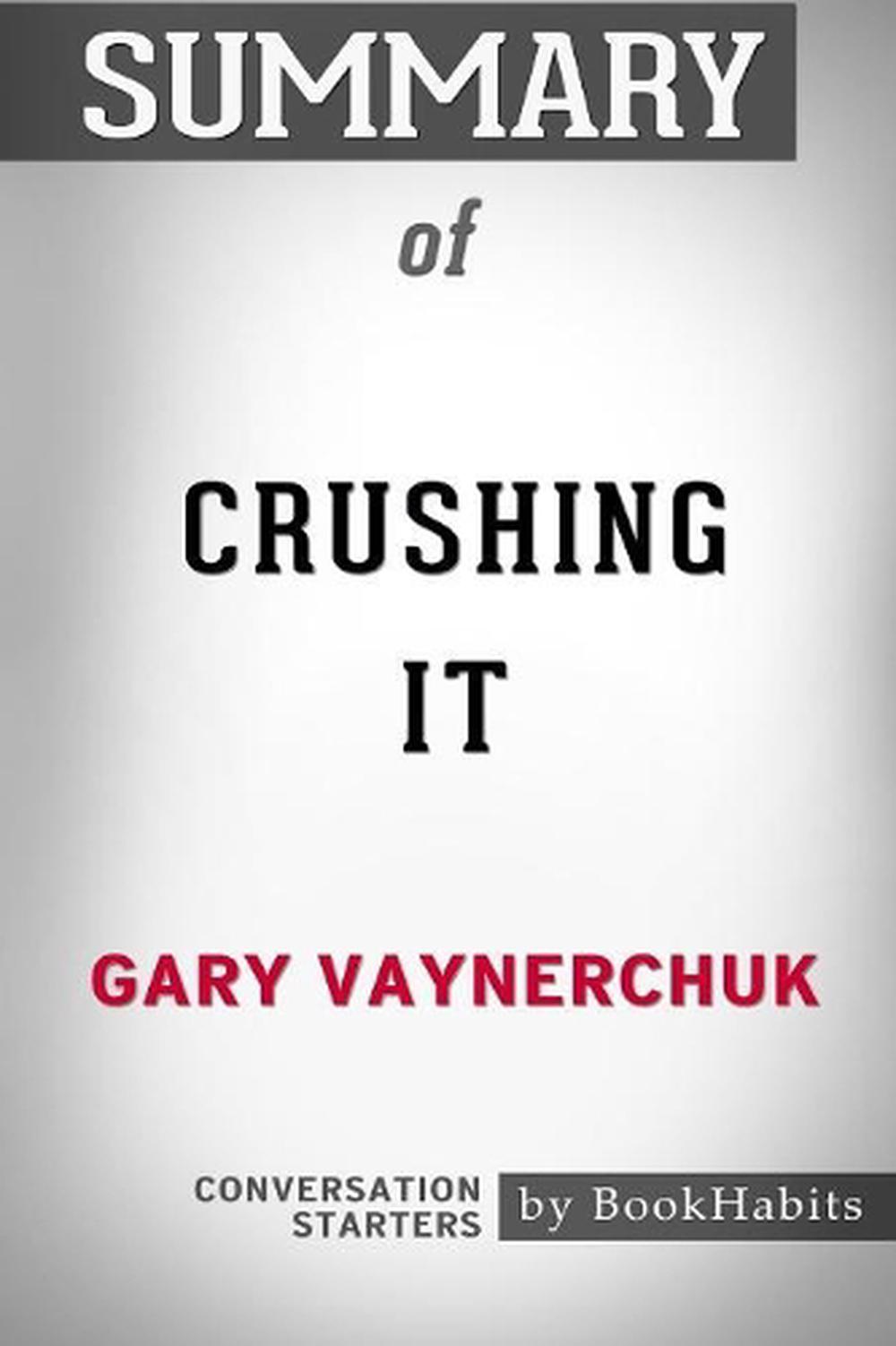 Summary of Crushing It by Gary Vaynerchuk Conversation Starters by
